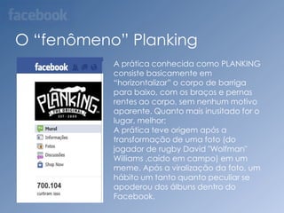 Dados Interessantes:-    Mais de 220 milhões de usuários ativos;-    Mais de 100 milhões de usuários conectam o Facebook pelo menos uma vez por dia;Sabe-se que 1/5 das pessoas que estão presentes na internet, possuem um perfil no Facebook. -    Existem mais de 30 milhões de usuários ativos atualmente acessando Facebook através dos seus dispositivos móveis; Pessoas que utilizam são quase 50% mais ativo no Facebook que os usuários que não utilizam dispositivos móveis;-    Se o Facebook fosse um país, seria o 4º maior pais do mundo.
