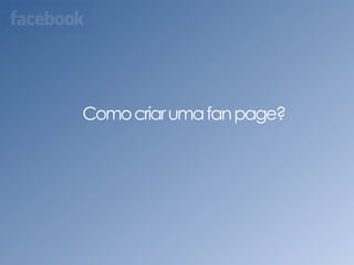 Como criar uma fanpage?