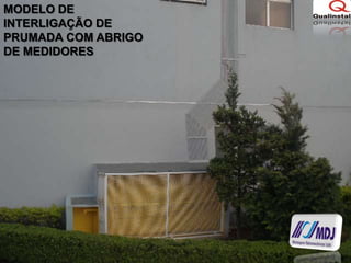 MODELO DE INTERLIGAÇÃO DE PRUMADA COM ABRIGO DE MEDIDORES