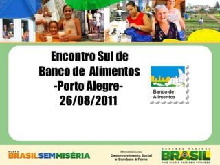 Encontro Sul de  Banco de  Alimentos-Porto Alegre-26/08/2011 