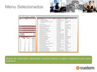 Menu Selecionados Através das informações selecionadas é possível analisar os dados e exportá-los para outros programas. 