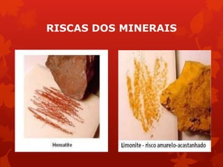 RISCAS DOS MINERAIS
 
