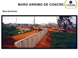 MURO ARRIMO DE CONCRETO
Muro de Arrimo

 