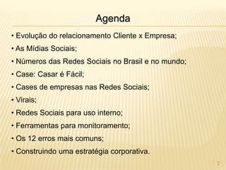 2Agenda Evolução do relacionamento Cliente x Empresa;