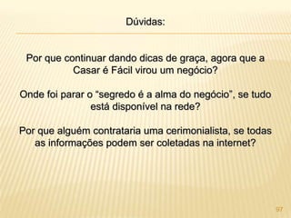  59% confiam em anúncios em revistasFonte: Nielsen Media Research, Abril de 2009