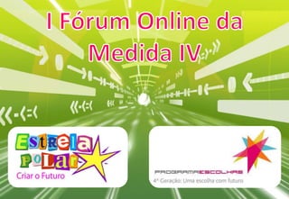 I Fórum Online da Medida IV 