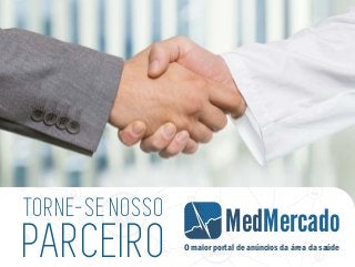 MedMercado
O maior portal de anúncios da área da saúde
TORNE-SE NOSSO
PARCEIRO
 