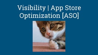 Visibility | App Store
Optimization [ASO]
 