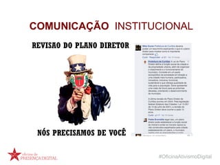 #OficinaAtivismoDigital
COMUNICAÇÃO INSTITUCIONAL
 