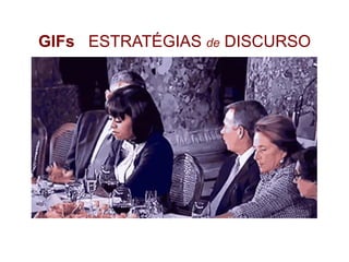 GIFs ESTRATÉGIAS de DISCURSO
 
