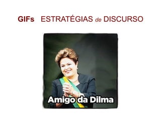 GIFs ESTRATÉGIAS de DISCURSO
 