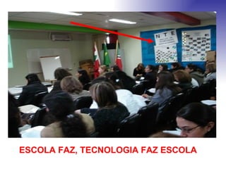 ESCOLA FAZ, TECNOLOGIA FAZ ESCOLA 
