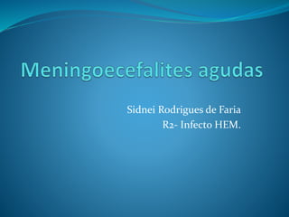 Sidnei Rodrigues de Faria
R2- Infecto HEM.
 