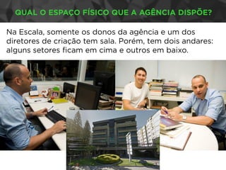 Como funciona a agência Escala?