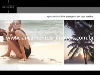 www.lancamentosrjimoveis.com.br

 