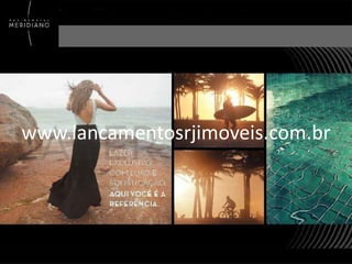www.lancamentosrjimoveis.com.br

 