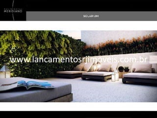 www.lancamentosrjimoveis.com.br

 