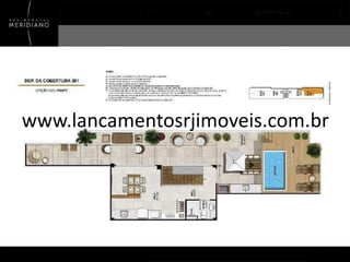 www.lancamentosrjimoveis.com.br

 