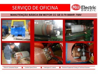 SERVIÇO DE OFICINA
co2
MANUTENÇÃO BÁSICA EM MOTOR CC GE D-79 800HP, 750V
 