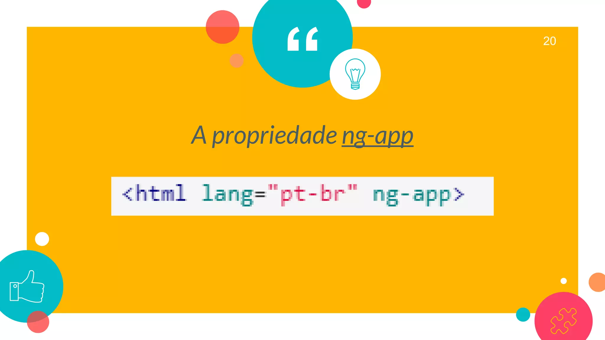 “ 20
A propriedade ng-app