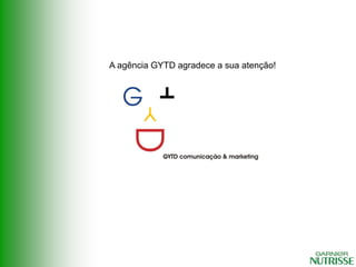 A agência GYTD agradece a sua atenção!
 
