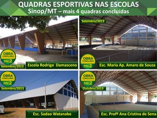 • EMEIEF
Chapeuzinho
Vermelho
• EMEIEF Pingo de
Gente
QUADRAS ESPORTIVAS NAS ESCOLAS
Ariquemes/RO – mais 2 quadras concluí...