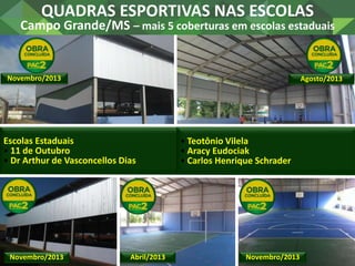 QUADRAS ESPORTIVAS NAS ESCOLAS
Breu Branco/PA – mais 3 coberturas de quadras
• EMEF Jorge Amado
• EMEF Oliveira Santana
• ...