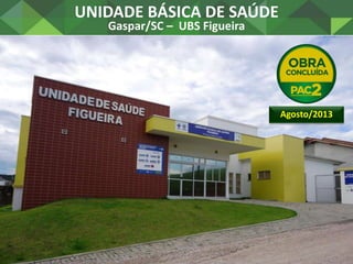 UNIDADE BÁSICA DE SAÚDE
Mogi das Cruzes/SP – UBS Jardim Aeroporto II
Agosto/2013
 