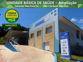 UNIDADE BÁSICA DE SAÚDE – Ampliação
Flor do Sertão/SC – CMS de Flor do Sertão
Outubro/2013
 