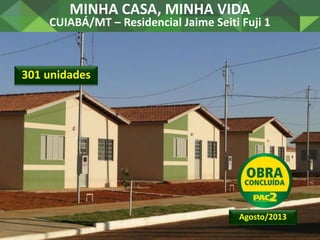 MINHA CASA, MINHA VIDA
PIRIPIRI/PI – Residencial Parque Recreio
800 unidades
Setembro/2013
 