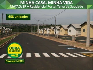 MINHA CASA, MINHA VIDA
LAGOA SANTA/MG – Residencial Bem Viver
620 unidades
Novembro/2013
 