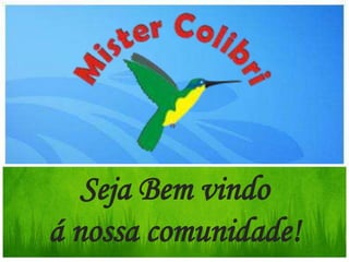 Seja Bem vindo  á nossa comunidade!