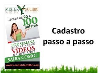 Cadastro
passo a passo
 