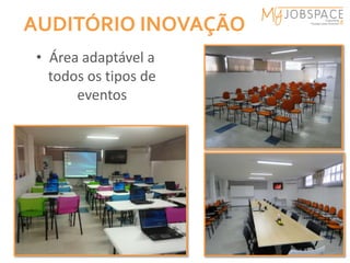AUDITÓRIO INOVAÇÃO
 • Área adaptável a
   todos os tipos de
       eventos
 