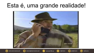 Esta é, uma grande realidade!
 