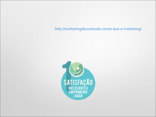 http://marketingdeconteudo.com/o-que-e-marketing/
 