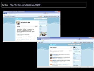 Twitter -  http://twitter.com/CassiusLTOMP 