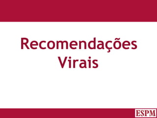 Recomendações  Virais Versão: Janeiro 2007  Autor: Prof. Sandro Magaldi 