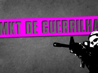 Apresentação mkt guerrilha 30 05 2011
