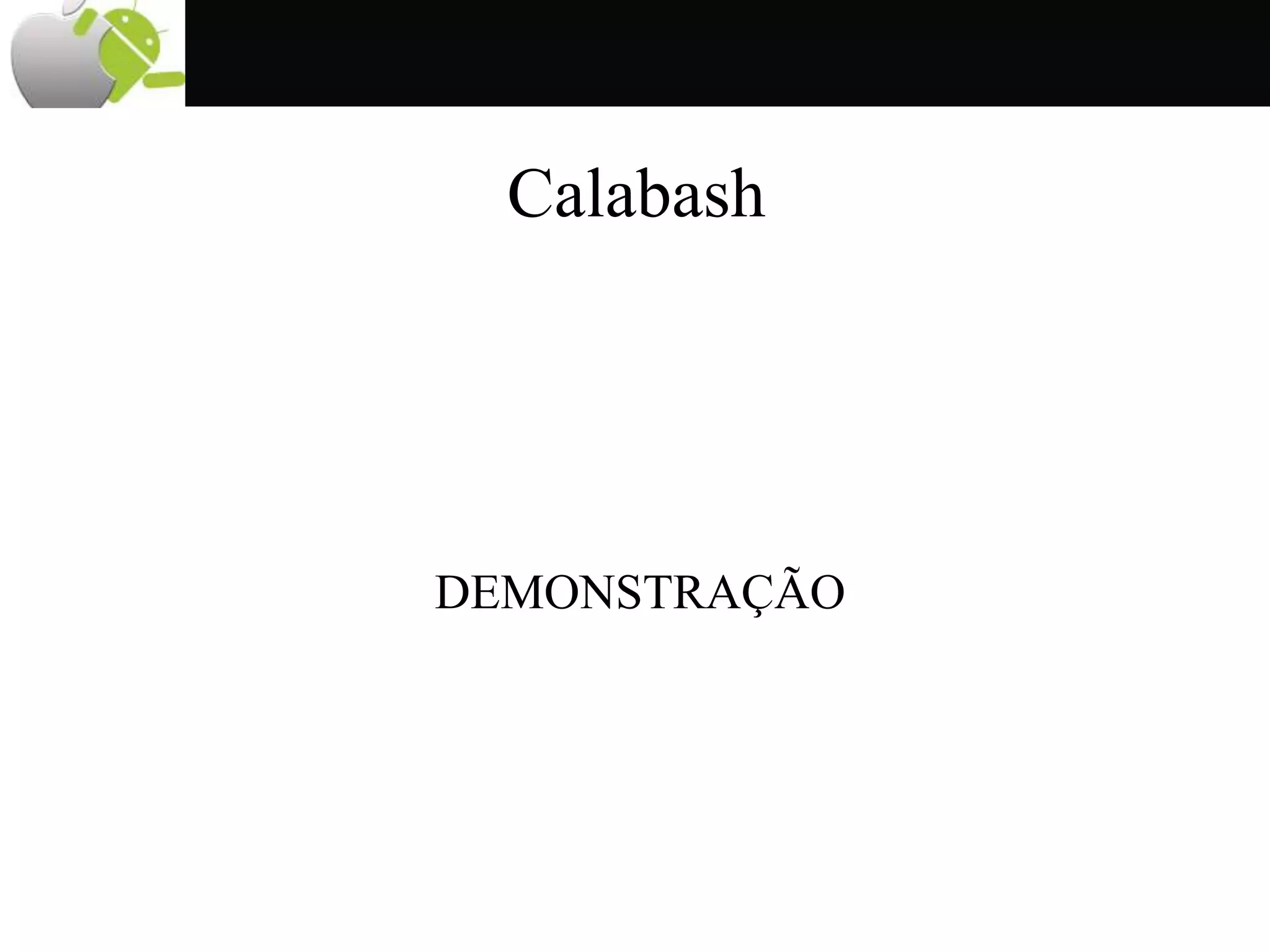 Calabash
DEMONSTRAÇÃO
 
