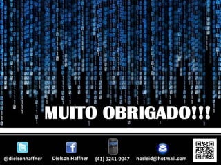 @dielsonhaffner   Dielson Haffner   (41) 9241-9047   nosleid@hotmail.com
 