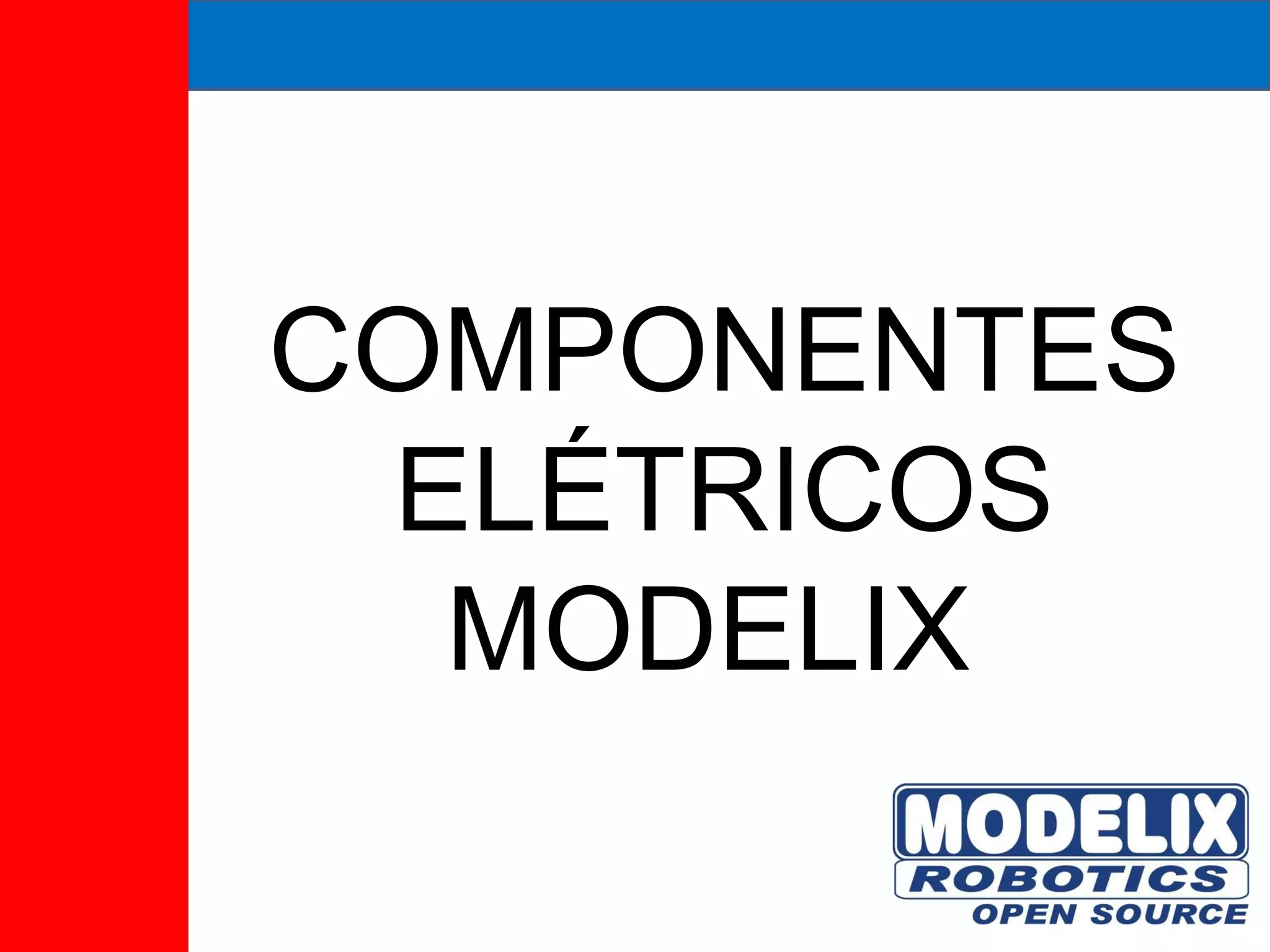 COMPONENTES ELÉTRICOS MODELIX  