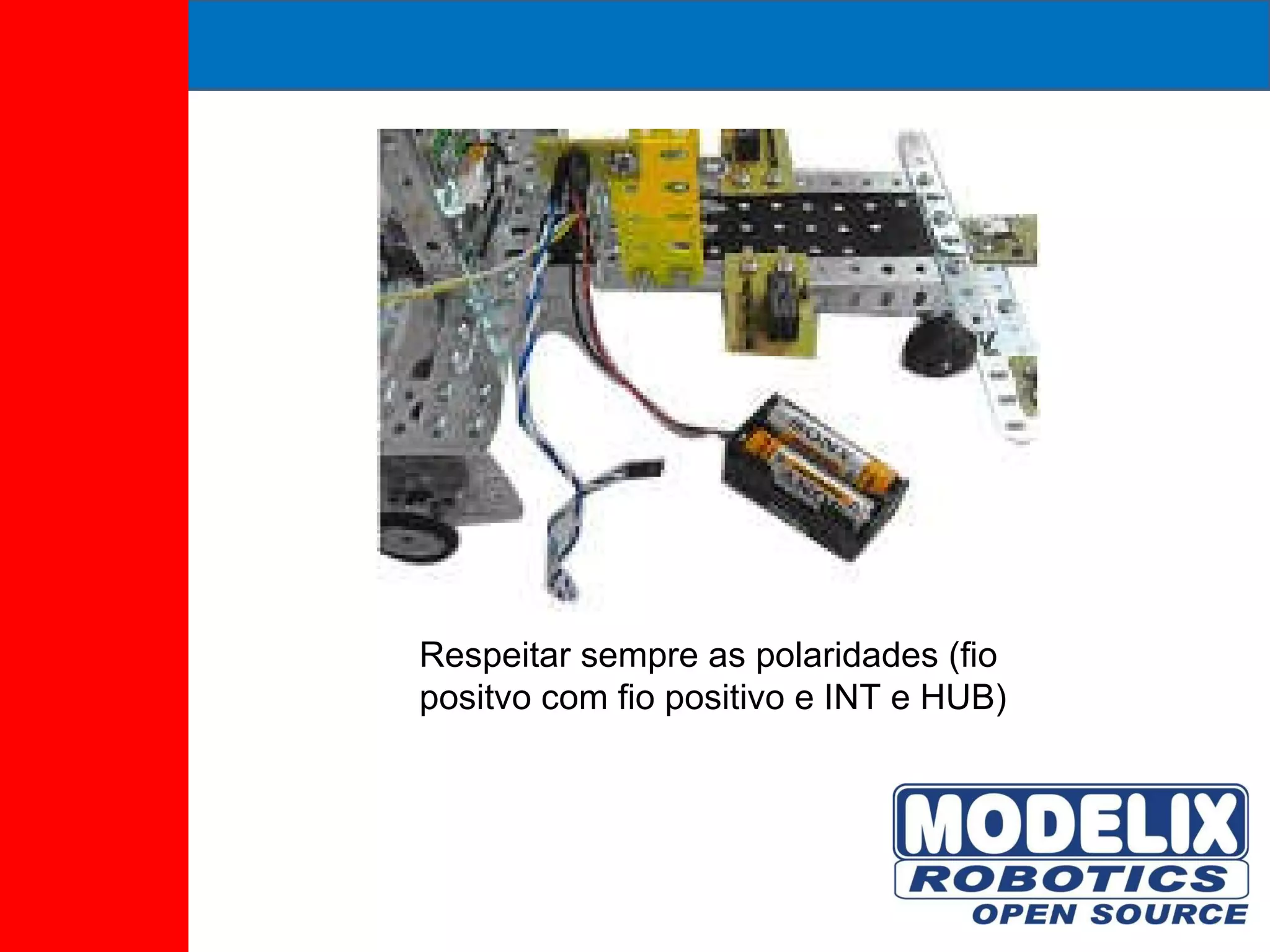 Respeitar sempre as polaridades (fio positvo com fio positivo e INT e HUB) 