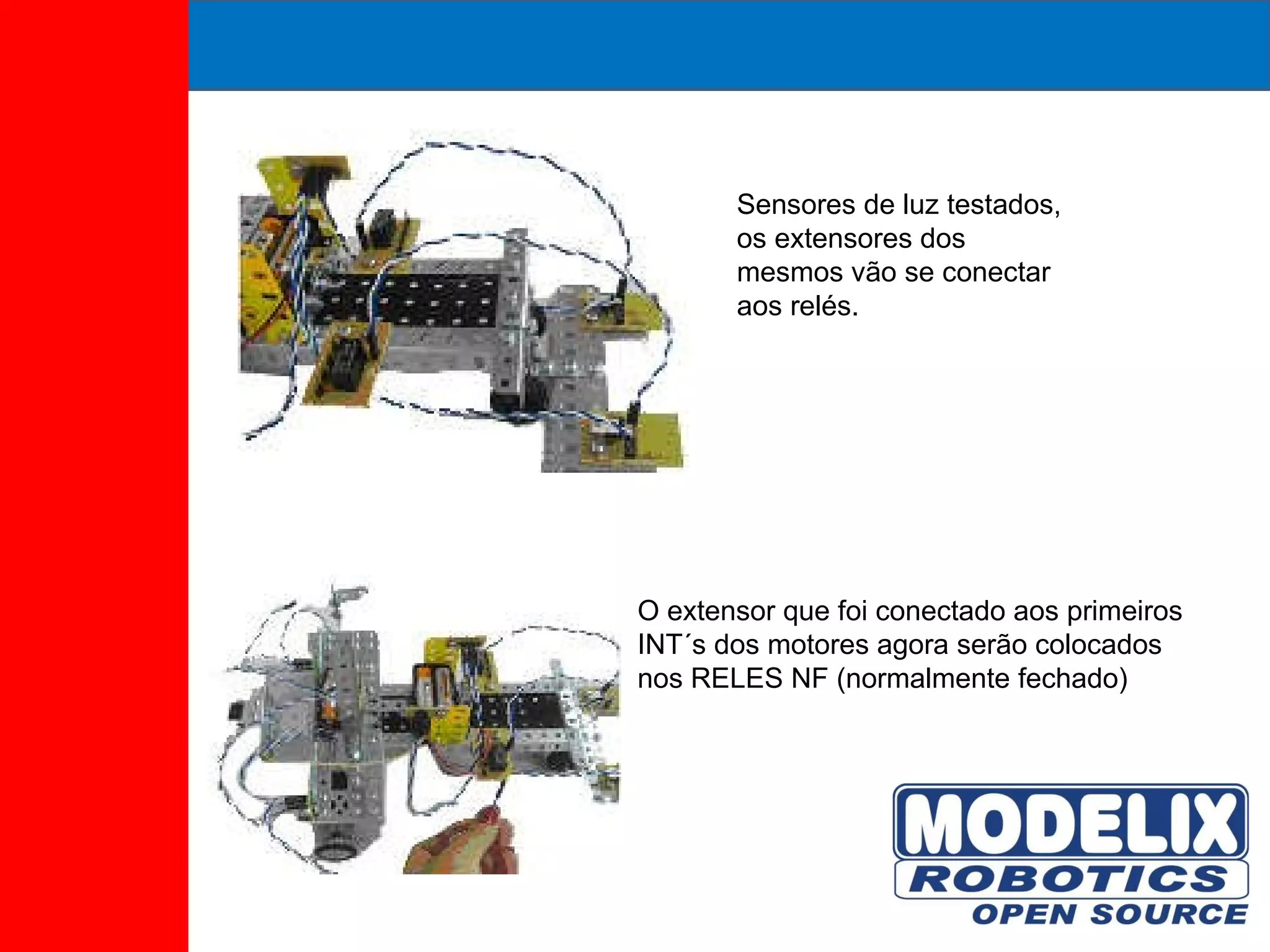 O extensor que foi conectado aos primeiros INT´s dos motores agora serão colocados nos RELES NF (normalmente fechado) Sensores de luz testados, os extensores dos mesmos vão se conectar aos relés. 