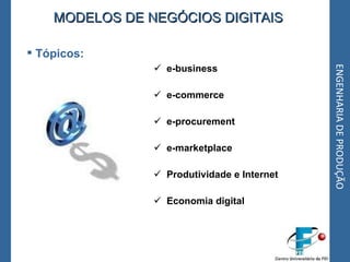 ENGENHARIA DE PRODUÇÃO <ul><li>e-business </li></ul><ul><li>e-commerce </li></ul><ul><li>e-procurement </li></ul><ul><li>e...