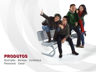 PRODUTOS Nutrição  .  Beleza  .  Cuidados Pessoais  .  Casa 