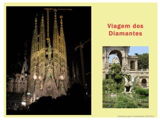 32   Viagem dos Diamantes Barcelona - Espanha  Incentivos para o Crescimento 2010/2011 