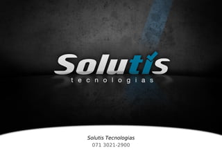 Solutis Tecnologias
  071 3021-2900
 