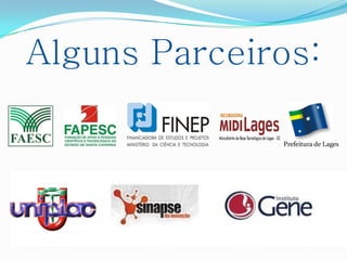 Alguns Parceiros:

              Prefeitura de Lages
 