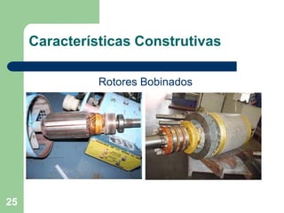 25
Características Construtivas
Rotores Bobinados
 